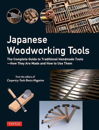 Japanese Woodworking Tools: The Complete Guide to Traditional Handmade Tools - How They Are Made and How to Use Them - Hardcover