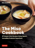 The Miso Cookbook: 87 Umami-Rich Recipes Using Japan's Incredible Probiotic Superfood - Hardcover