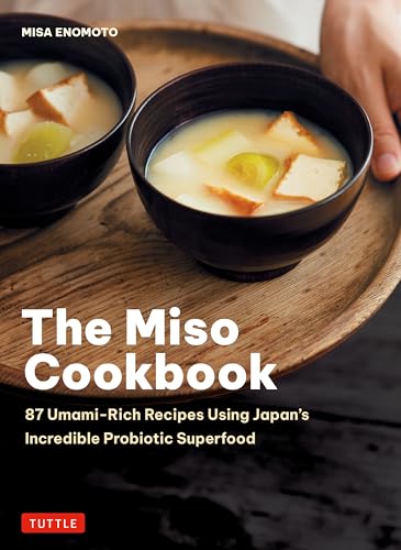 The Miso Cookbook: 87 Umami-Rich Recipes Using Japan's Incredible Probiotic Superfood - Hardcover