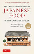The Illustrated Dictionary of Japanese Food: Ingredients, Preparations and Culture - Paperback