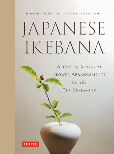 Japanese Ikebana: A Year of Seasonal Arrangements for the Tea Ceremony - Hardcover