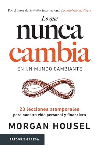 Lo Que Nunca Cambia: 23 Lecciones Atemporales Para Nuestra Vida Personal Y Financiera / Same as Ever - Paperback