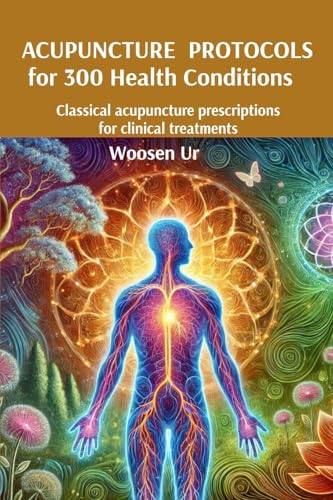 ACUPUNCTURE PROTOCOLS for 300 Health Conditions: Classical acupuncture prescriptions for clinical treatments - Paperback