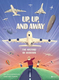 Up, Up, and Away: The History of Aviation - Hardcover