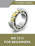 NX 2212 For Beginners (Colored): A Step-by-Step Guide to Learning NX - Paperback
