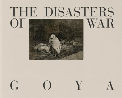 Goya: The Disasters of War - Hardcover