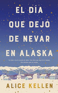 El Dia Que Dejo de Nevar En Alaska - Hardcover
