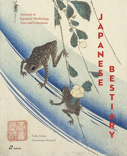 Japanese Bestiary: Animals in Japanese Mythology, Arts and Literature - Hardcover