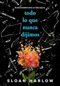 Todo Lo Que Nunca Dijimos / Everything We Never Said - Paperback