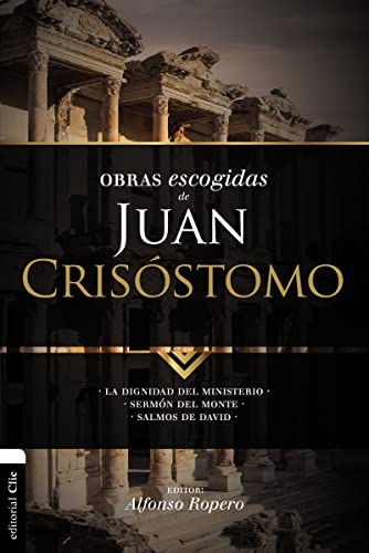 El Obras escogidas de Juan Cris��stomo: La dignidad del ministerio. Serm��n del Monte. Salmos de David - Paperback