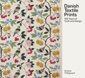 Danish Textile Prints: 100 Years of Craft and Design - Hardcover