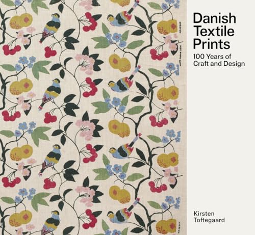 Danish Textile Prints: 100 Years of Craft and Design - Hardcover