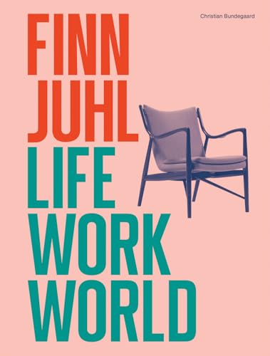 Finn Juhl: Life, Work, World - Hardcover