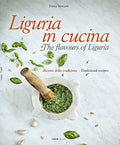 Liguria in Cucina: The Flavours of Liguria - Hardcover