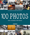100 Photos That Changed the World - Hardcover