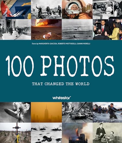 100 Photos That Changed the World - Hardcover