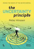 The Uncertainty Principle: Riding the Waves of the Never Normal. - Paperback