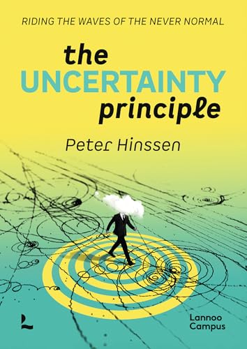 The Uncertainty Principle: Riding the Waves of the Never Normal. - Paperback