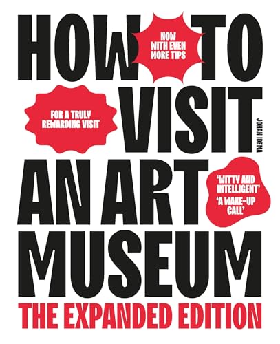 How to Visit an Art Museum: The Expanded Edition - Paperback