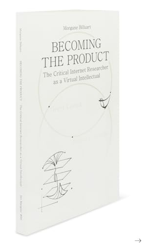 Becoming the Product: The Critical Internet Researcher as a Virtual Intellectual - Paperback