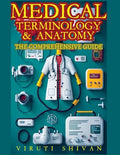 Medical Terminology and Anatomy - The Comprehensive Guide - Paperback