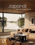 Japandi: Serene Homes and Thoughtful Living - Hardcover