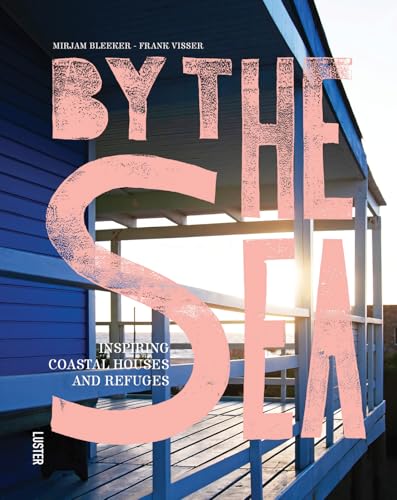 By the Sea: Inspiring Coastal Houses and Refuges - Hardcover
