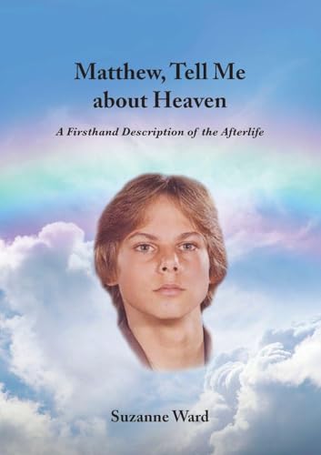 Matthew, Tell Me About Heaven: A Firsthand Description of the Afterlife - Paperback