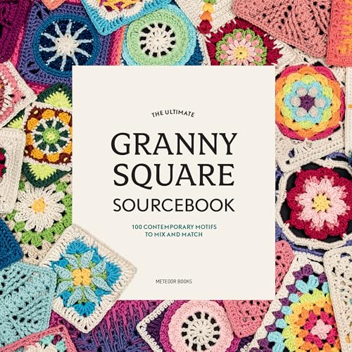 The Ultimate Granny Square Sourcebook: 100 Contemporary Motifs to Mix and Match - Paperback
