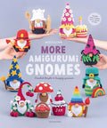 More Amigurumi Gnomes: Crochet Bright & Happy Gnomes - Paperback