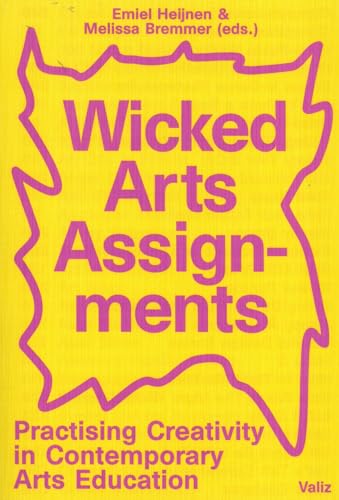 Wicked Arts Assignments: Practising Creativity in Contemporary Arts Education - Paperback