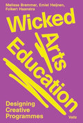 Wicked Arts Education: Designing Creative Programmes - Paperback