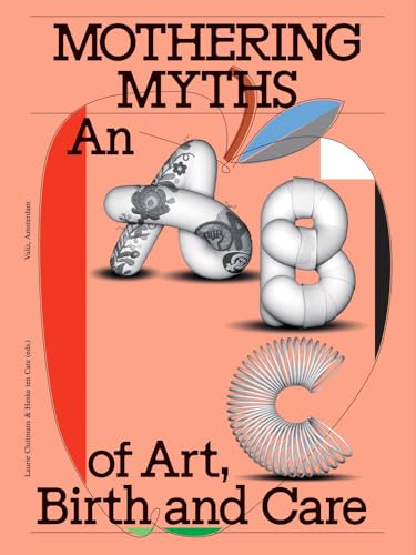 Mothering Myths: An ABC of Art, Birth and Care - Paperback