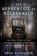 The Apprentice of Buchenwald: The True Story of the Teenage Boy Who Sabotaged Hitler's War Machine - Paperback