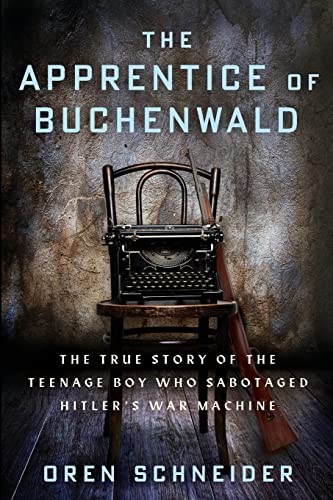 The Apprentice of Buchenwald: The True Story of the Teenage Boy Who Sabotaged Hitler's War Machine - Paperback