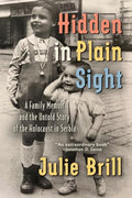 Hidden in Plain Sight: A Family Memoir and the Untold Story of the Holocaust in Serbia - Paperback