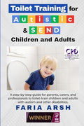 Toilet Training for Autistic & SEND Children and Adults: A step-by-step guide for parents, carers, and professionals to toilet-train children and adul - Paperback