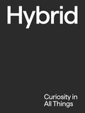 Hybrid: Curiosity in All Things - Hardcover