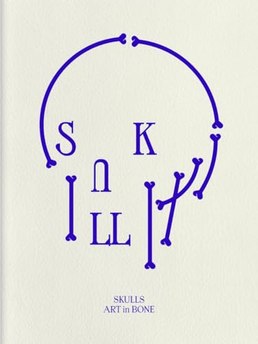 Skulls: Art in Bone: A Contemporary Anthology of Skull-Inspired Art - Paperback