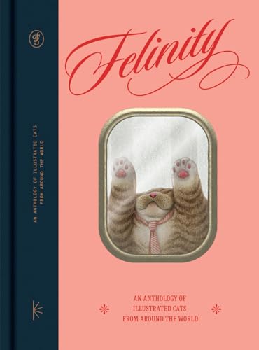 Felinity: An Anthology of Illustrated Cats from Around the World - Hardcover