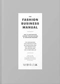 The Fashion Business Manual: All Illustrated Guide to Building a Fashion Brand - Hardcover