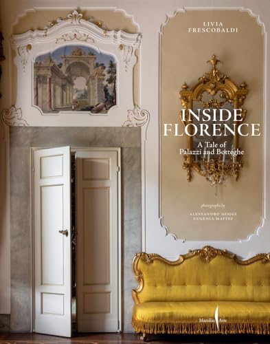 Inside Florence: A Tale of Palazzi and Botteghe - Hardcover