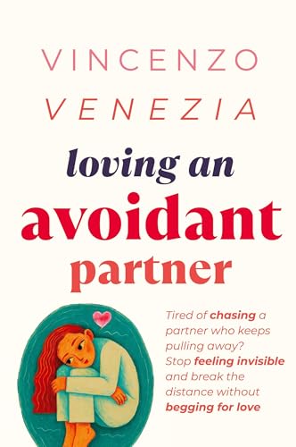 Loving an Avoidant Partner: Tired of chasing a partner who keeps pulling away? Stop feeling invisible and break the distance without begging for love - Paperback