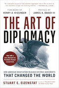 The Art of Diplomacy: How American Negotiators Reached Historic Agreements That Changed the World - Paperback