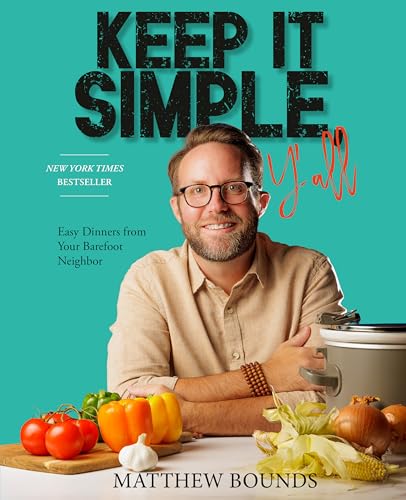 Keep It Simple, Y'All: Easy Dinners from Your Barefoot Neighbor: A Cookbook - Hardcover