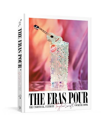 The Eras Pour: The Unofficial, Ultimate Taylor Swift Cocktail Book - Hardcover