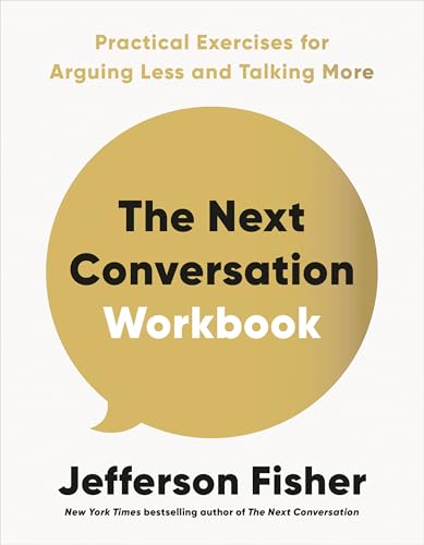 The Next Conversation Workbook: Practical Exercises for Arguing Less and Talking More - Paperback
