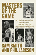 Masters of the Game: A Conversational History of the NBA in 75 Legendary Players - Hardcover