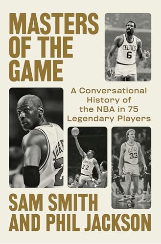 Masters of the Game: A Conversational History of the NBA in 75 Legendary Players - Hardcover