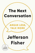 The Next Conversation: Argue Less, Talk More - Paperback